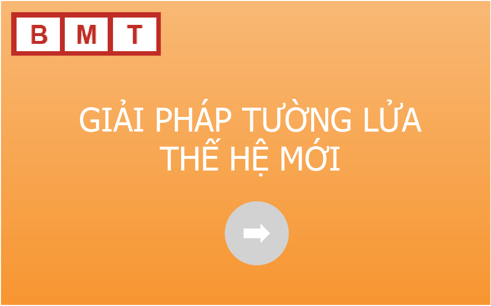 GIẢI PHÁP PHÒNG CHỐNG TẤN CÔNG THẾ HỆ MỚI